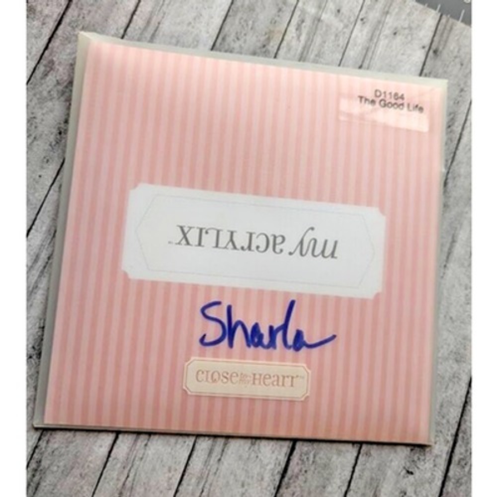 My Acrylix Close to My Heart The Good Life #D1164 Stamps Phrases